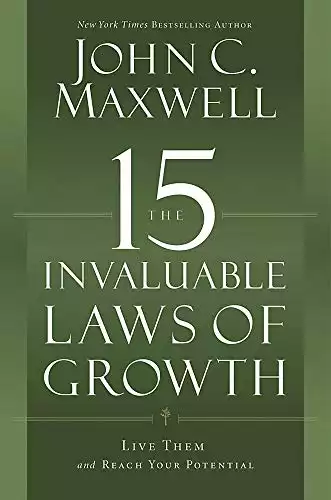 {John C. Maxwell} The 15 Invaluable Laws of Growth: Live Them and Reach Your Potential Paperback