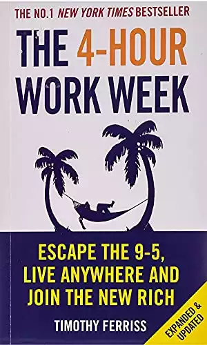 The 4-Hour Work Week: Escape The 9-5, Live Anywhere And Join The New Rich By Timothy Ferriss (2008-04-03)