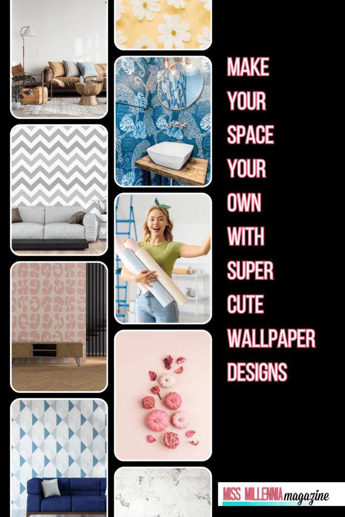 Make Your Space Your Own With Super Cute Wallpaper Designs