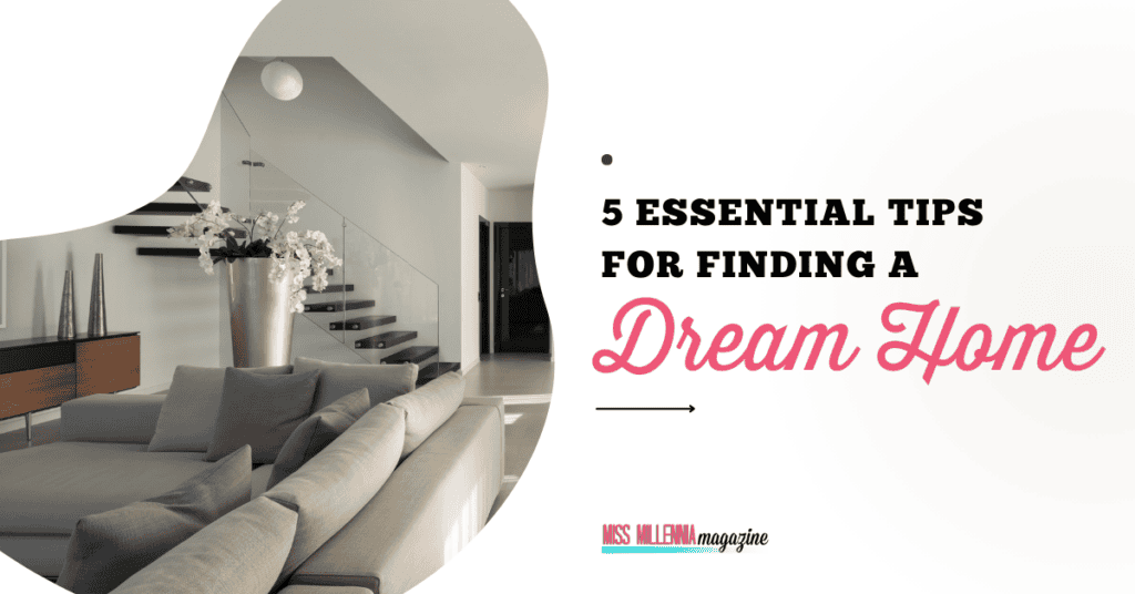 5 Essential Tips for Finding a Dream Home