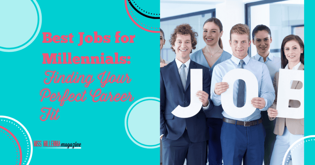 Best Jobs for Millennials: Finding Your Perfect Career Fit