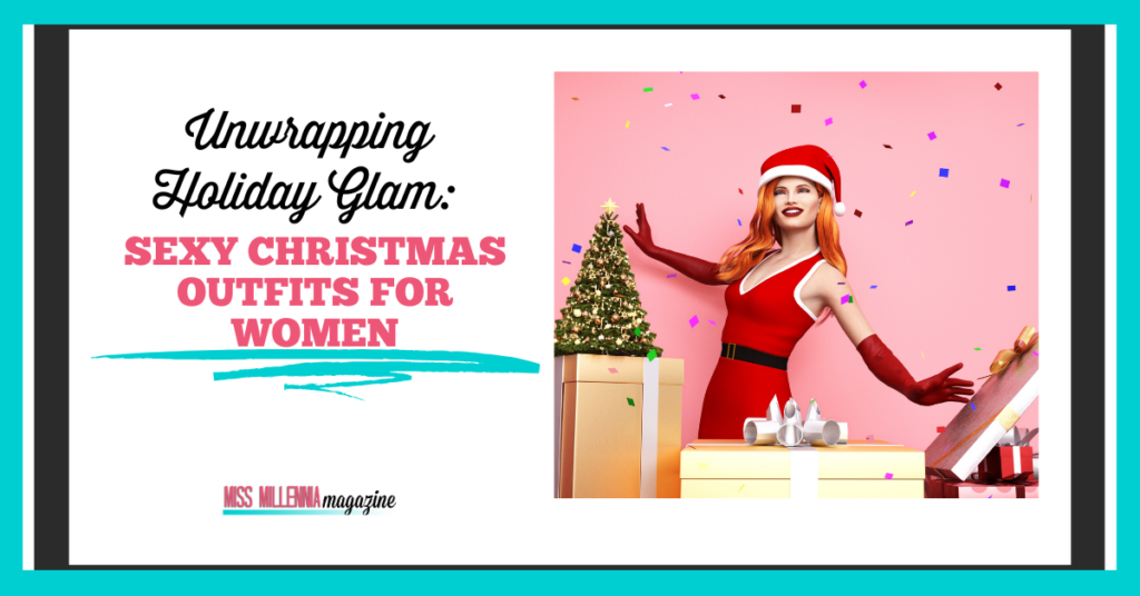 Unwrapping Holiday Glam: Sexy Christmas Outfits for Women