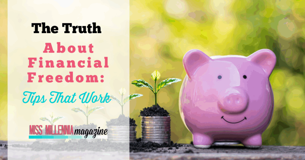 The Truth About Financial Freedom: Tips That Work 1 The Truth About Financial Freedom: Tips That Work