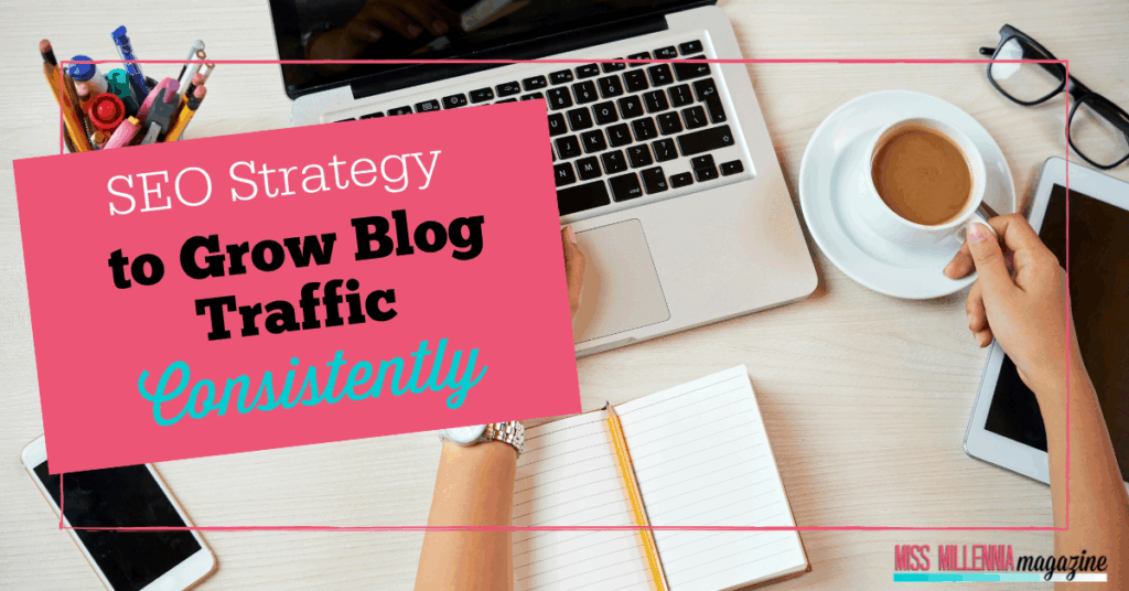 SEO Strategy to Grow Blog Traffic Consistently 1 SEO Strategy to Grow Blog Traffic Consistently