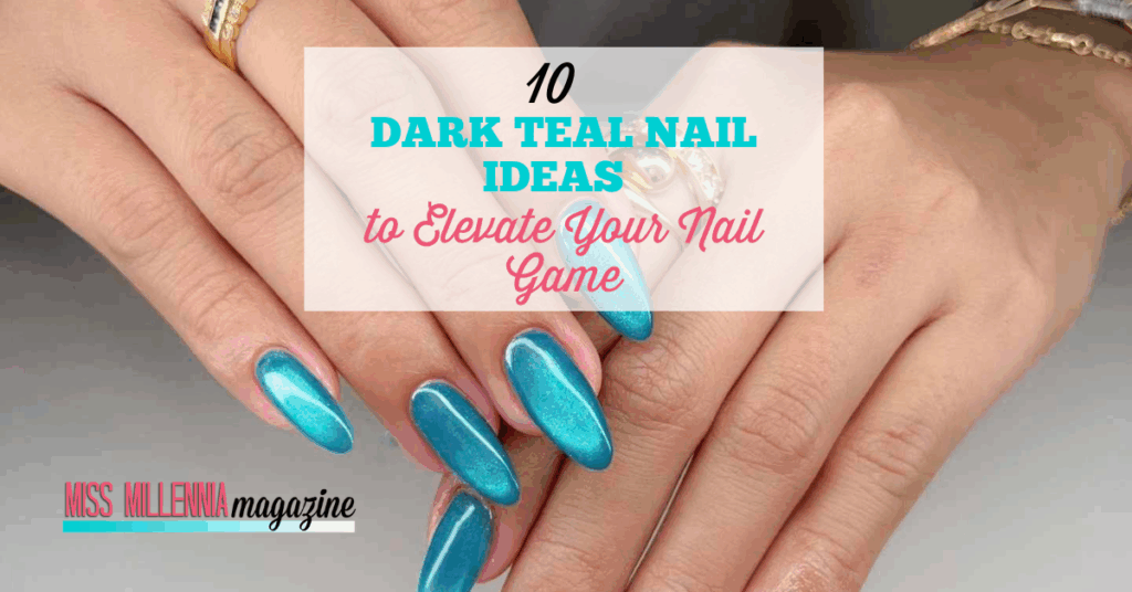 10 Dark Teal Nail Ideas to Elevate Your Nail Game 1 10 Dark Teal Nail Ideas to Elevate Your Nail Game