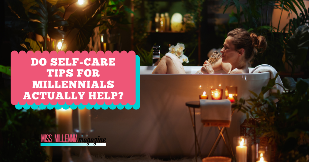 Do Self Care Tips for Millennials Actually Help?