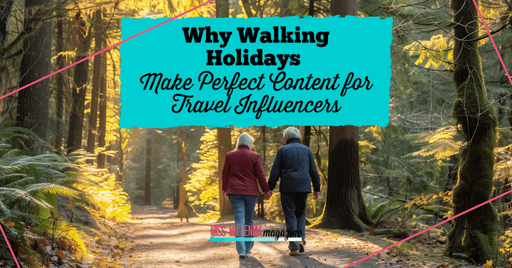 Why Walking Holidays Make Perfect Content for Travel Influencers 1 Why Walking Holidays Make Perfect Content for Travel Influencers