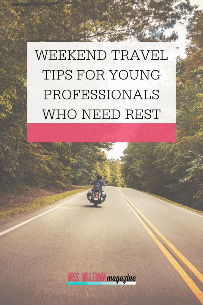Weekend Travel Tips for Young Professionals Who Need Rest