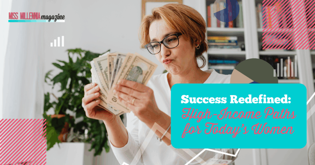 Success Redefined: High-Income Paths for Today’s Women