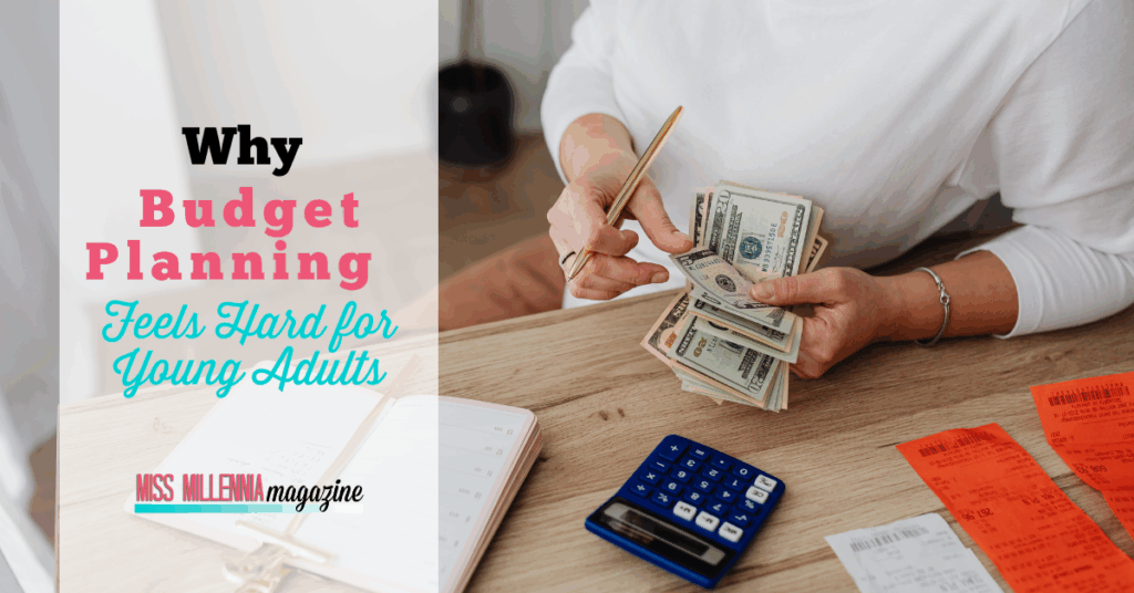 Why Budget Planning Feels Hard for Young Adults